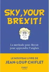Jean-Loup Chiflet, Christiane Courbet, "Sky, your Brexit! La méthode post-Brexit pour apprendre l'anglais"