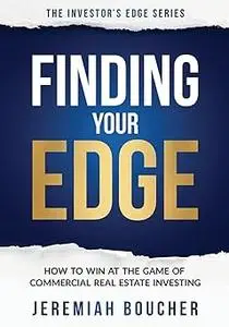 Finding Your Edge: How to Win at the Game of Commercial Real Estate Investing