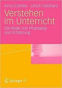 Verstehen im Unterricht: Zur Rolle von Phantasie und Erfahrung