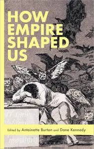 How Empire Shaped Us