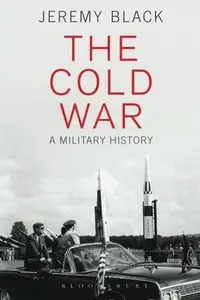 The Cold War: A Military History 