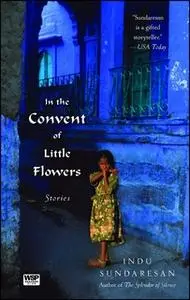 «In the Convent of Little Flowers» by Indu Sundaresan