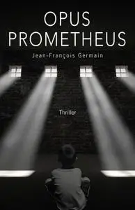 Jean-François Germain, "Opus Prometheus"