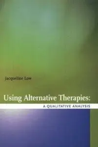 Using Alternative Therapies: A Qualitative Analysis by Jacqueline Low (Repost)