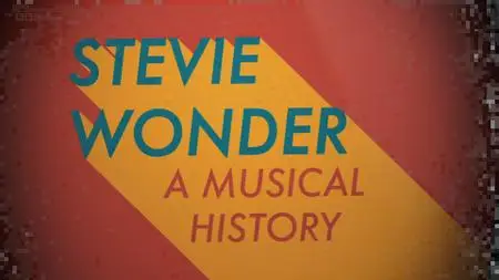 BBC - Stevie Wonder: A Musical History (2018)