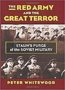 The Red Army and the Great Terror: Stalin's Purge of the Soviet Military (Modern War Studies)