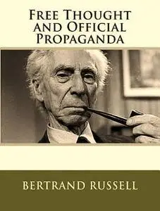 «Free Thought and Official Propaganda» by Bertrand Russell