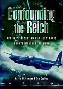 Confounding the Reich: The RAF’s Secret War of Electronic Countermeasures in WWII