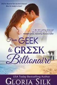 «From Geek to Greek Billionaire» by Gloria Silk