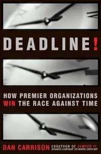 Deadline!: How Premier Organizations Win the Race Against Time (repost)