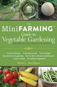 Mini Farming Guide to Vegetable Gardening: Self-Sufficiency from Asparagus to Zucchini [Repost]