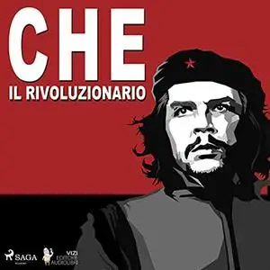 «Che Guevara, il rivoluzionario» by Giancarlo Villa