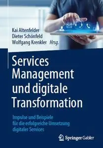 Services Management und digitale Transformation: Impulse und Beispiele für die erfolgreiche Umsetzung digitaler Services