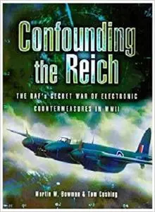 Confounding the Reich: The RAF’s Secret War of Electronic Countermeasures in WWII