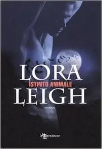 Lora Leigh - Istinto animale