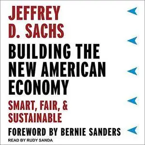 Building the New American Economy: Smart, Fair, and Sustainable [Audiobook]