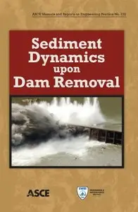 Sediment Dynamics upon Dam Removal (ASCE Manuals and Reports on Engineering Practice No. 122)