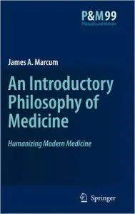 An Introductory Philosophy of Medicine: Humanizing Modern Medicine