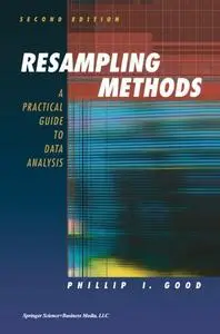 Resampling Methods: A Practical Guide to Data Analysis