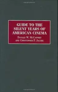 Guide to the Silent Years of American Cinema