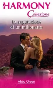 Abby Green - La reputazione di un milionario