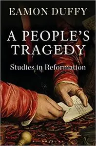 A People’s Tragedy: Studies in Reformation