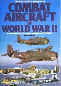 The Illustrated Encyclopedia of Combat Aircraft of World War II  (Bill Gunston)
