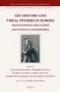 Art History and Visual Studies in Europe: Transnational Discourses and National Frameworks 