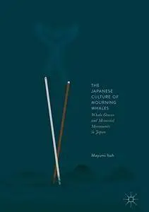 The Japanese Culture of Mourning Whales: Whale Graves and Memorial Monuments in Japan