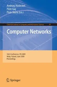 Computer Networks: 16th Conference, CN 2009, Wisla, Poland, June 16-20, 2009. Proceedings (Repost)