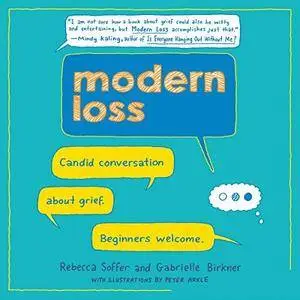 Modern Loss: Candid Conversation About Grief. Beginners Welcome. [Audiobook]
