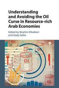 Understanding and Avoiding the Oil Curse in Resource-rich Arab Economies