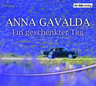 Anna Gavalda - Ein geschenkter Tag