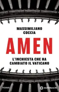 Massimiliano Coccia - Amen. L'inchiesta che ha cambiato il Vaticano