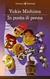 Yukio Mishima - In punta di penna