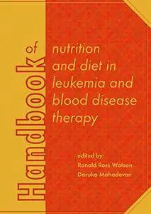 Handbook of Nutrition and Diet in Leukemia and Blood Disease Therapy (repost)