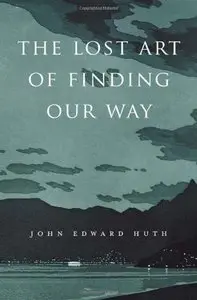 The Lost Art of Finding Our Way