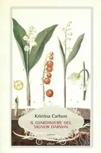 Kristina Carlson - Il giardiniere del signor Darwin