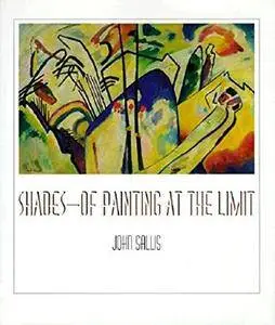 Shades—Of Painting at the Limit (Studies in Continental Thought)(Repost)