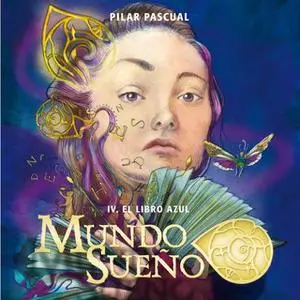 «Mundo Sueño 4: El libro azul» by Pilar Pascual Echalecu