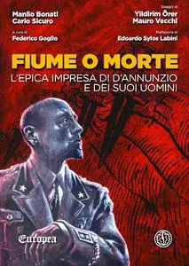 Europea 06 - Fiume o Morte, L’epica impresa di d’Annunzio e dei suoi uomini (Ferrogallico 2019-09-23)