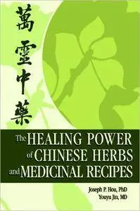 The Healing Power of Chinese Herbs and Medicinal Recipes