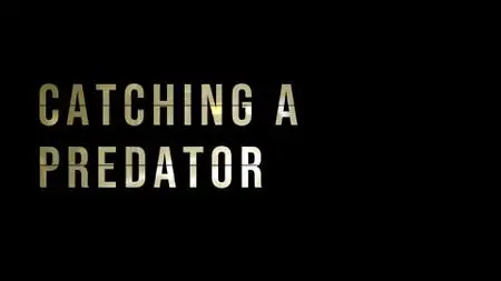 BBC - Catching a Predator (2021)