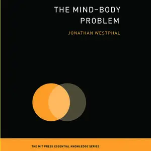 «The Mind-Body Problem» by Jonathan Westphal