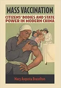 Mass Vaccination: Citizens' Bodies and State Power in Modern China