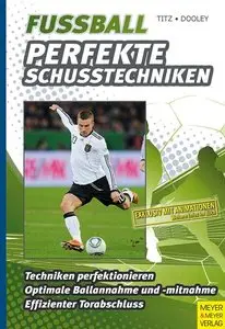 Fussball - Perfekte Schusstechniken