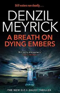 «A Breath on Dying Embers» by Denzil Meyrick