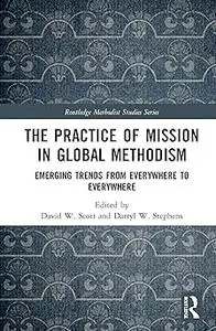 The Practice of Mission in Global Methodism: Emerging Trends From Everywhere to Everywhere