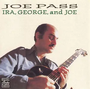 Joe Pass - Ira, George, And Joe (1981) [Remastered 1994]