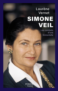 Simone Veil : Les combats d'une immortelle - Laurène Vernet